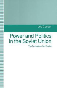 Paperback Power and Politics in the Soviet Union: The Crumbling of an Empire Book