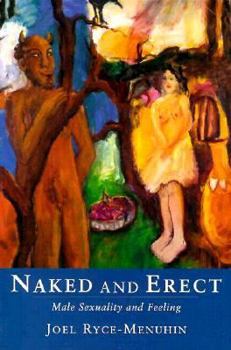 Paperback Naked and Erect: Male Sexuality and Feeling Book