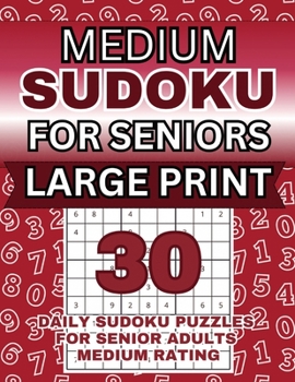 Paperback Medium Sudoku for Seniors Large Print: 30 Daily Sudoku Puzzles for Senior Adults Medium Rating Book