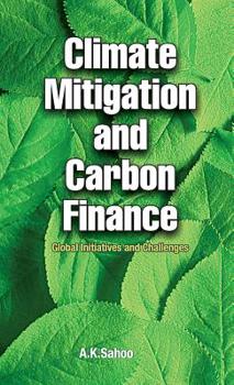 Hardcover Climate Mitigation and Carbon Finance: Global Initiatives & Challenges Book