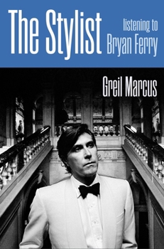 The Stylist: Listening to Bryan Ferry