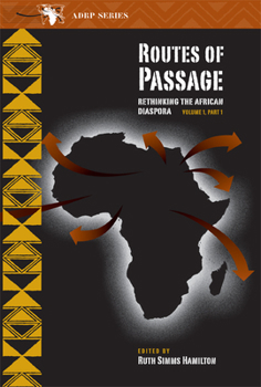 Routes of Passage: Rethinking the African Diaspora, Part 1 - Book  of the Ruth Simms Hamilton African Diaspora (RSHAD)