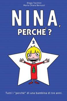 Paperback Nina, perché? - 2: Tutti i "perché" di una bambina di tre anni. [Italian] Book
