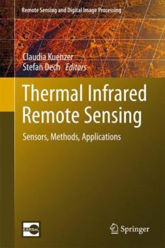 Hardcover Thermal Infrared Remote Sensing: Sensors, Methods, Applications Book
