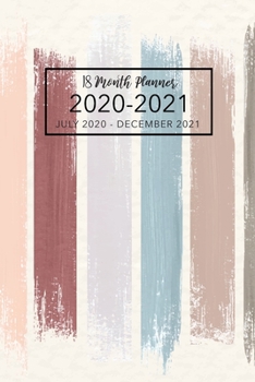 18 Month Planner July 2020-December 2021: Paint Brush Strokes Cover, 2020-2021 Two Year Daily Weekly Monthly Calendar Planner for To-Do List or Goal ... Planner, Organizer, Agenda and Calendar)