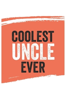 Coolest uncle Ever Notebook,  uncles Gifts  uncle Appreciation Gift, Best  uncle Notebook A beautiful: Lined Notebook / Journal Gift, , 120 Pages, 6 x ... , Personalized Journal, Customized Journal