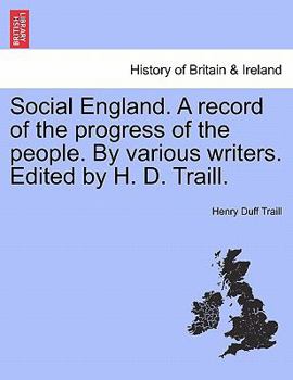 Paperback Social England. A record of the progress of the people. By various writers. Edited by H. D. Traill. Book