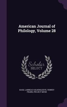 Hardcover American Journal of Philology, Volume 28 Book