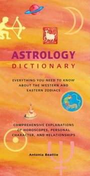Hardcover Astrology Dictionary: Everything You Need to Know about the Western and Eastern Zodiacs Book