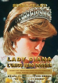 Paperback Lady Diana l'Unico Vero Dossier: I Segreti Che I Media Non Hanno Potuto Pubblicare, Come, Perche' E Chi l'Ha Uccisa [Italian] Book