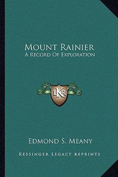 Paperback Mount Rainier: A Record Of Exploration Book