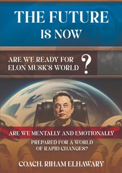 Paperback The Future Is Now: Are We Ready for Elon Musk's World? Book