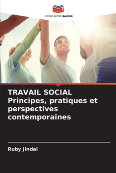 TRAVAIL SOCIAL Principes, pratiques et perspectives contemporaines (French Edition)