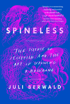 Paperback Spineless: The Science of Jellyfish and the Art of Growing a Backbone Book