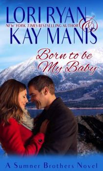 Born to Be My Baby: A Canyon Creek Novel - Book #1 of the Sumner Brothers