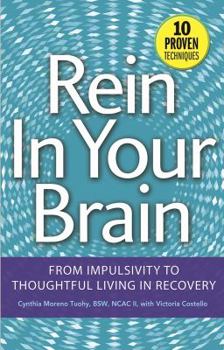 Paperback Rein in Your Brain: From Impulsivity to Thoughtful Living in Recovery Book