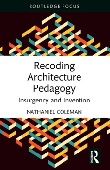 Paperback Recoding Architecture Pedagogy: Insurgency and Invention Book