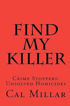 Paperback Find My Killer: Crime Stoppers: Unsolved Homicides Book