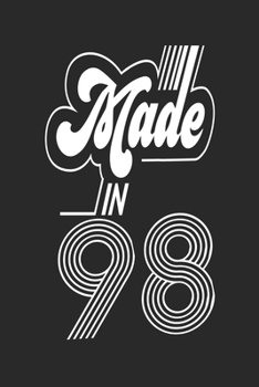 Made in 98 Notebook Birthday Celebration Gift Retro Vintage Made In 1998 Birth Anniversary: Lined Notebook / Journal Gift, 120 Pages, 6x9, Soft Cover, ... For Women, Men, Boys, Girls ,Boss, Coworkers