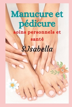 Paperback Manucure et p?dicure: soins personnels et sant? [French] Book