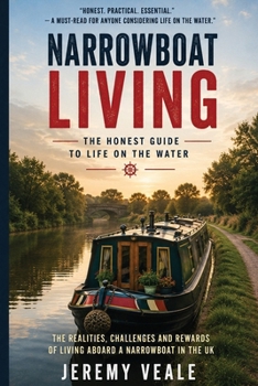 Narrowboat Living: The Honest Guide to Life on the Water