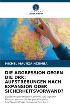 Paperback Die Aggression Gegen Die Drk: Aufstrebungen Nach Expansion Oder Sicherheitsvorwand? [German] Book