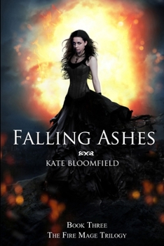 Falling Ashes - Book #3 of the Fire Mage Trilogy