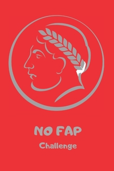 No Fap Challenge : Daily Planner Blank Logbook to Write down Your Daily Progress