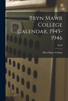 Paperback Bryn Mawr College Calendar, 1945-1946; 38-39 Book