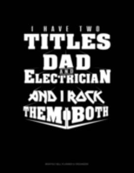 Paperback I Have Two Titles Dad And Electrician And I Rock Them Both: Monthly Bill Planner & Organizer Book