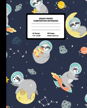 Graph Paper Composition Notebook: Quad Ruled 4 Squares Per Inch Sheets, Math and Science Grid Note Book for Elementary Students, Sleepy Sloth In Space