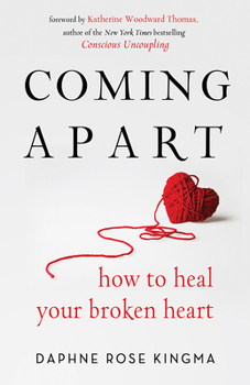 Paperback Coming Apart: How to Heal Your Broken Heart (Book on Breakups, Broken Hearts, Divorce Gift for Women, Healing a Broken Heart, for Re Book