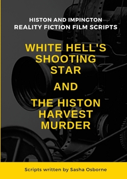 Paperback White Hell's Shooting Star & the Histon Harvest Murder: Reality Fiction Film Scripts Book