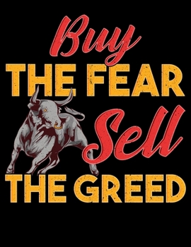 Paperback Buy The Fear Sell The Greed: Buy The Fear Sell The Greed Blank Sketchbook to Draw and Paint (110 Empty Pages, 8.5" x 11") Book