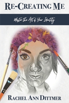 Paperback Re-Creating Me: Master the Art of Your Identity Book