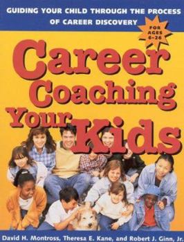 Paperback Career Coaching Your Kids: Guiding Your Child Through the Process of Career Discovery Book