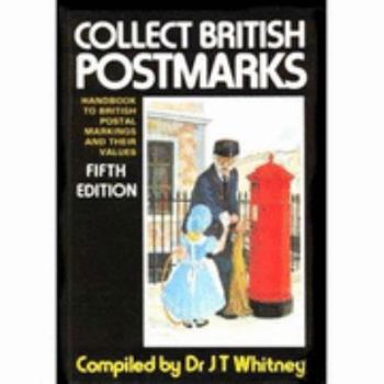 Paperback Collect British Postmarks: Handbook to British Postal Markings and Their Values Book