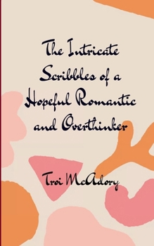 Paperback The Intricate Scribbles of a Hopeful Romantic and Overthinker Book