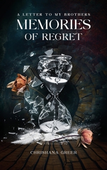 A Letter to my Brothers: Memories of Regret: Memories of Regret: Memories of Regret