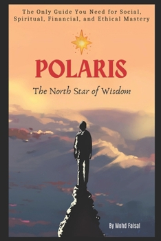Paperback Polaris: The North Star of Wisdom: The Only Guide You Need for Social, Spiritual, Financial and Ethical Mastery Book