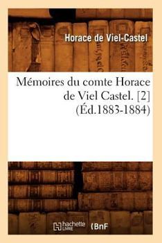 Paperback Mémoires Du Comte Horace de Viel Castel. [2] (Éd.1883-1884) [French] Book
