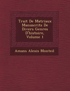 Paperback Trait de Mat Riaux Manuscrits de Divers Genres D'Histoire, Volume 1 [French] Book