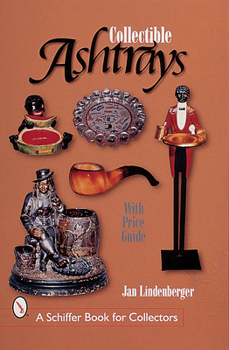 Paperback Collectible Ashtrays: Information and Price Guide Book