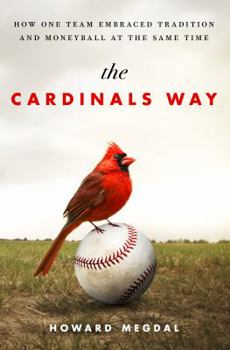 Hardcover The Cardinals Way: How One Team Embraced Tradition and Moneyball at the Same Time Book