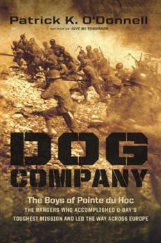 Hardcover Dog Company: The Boys of Pointe Du Hoc--The Rangers Who Accomplished D-Day's Toughest Mission and Led the Way Across Europe Book