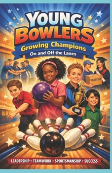 Paperback Young Bowlers: Growing Champions on and off the Lanes Book