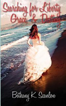 Paperback Searching for Liberty, Grace & Destiny Book