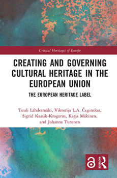 Paperback Creating and Governing Cultural Heritage in the European Union: The European Heritage Label Book