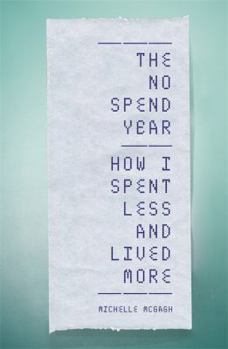 Paperback The No Spend Year: How you can spend less and live more Book