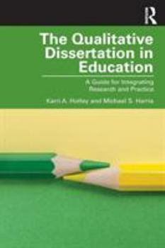 Paperback The Qualitative Dissertation in Education: A Guide for Integrating Research and Practice Book